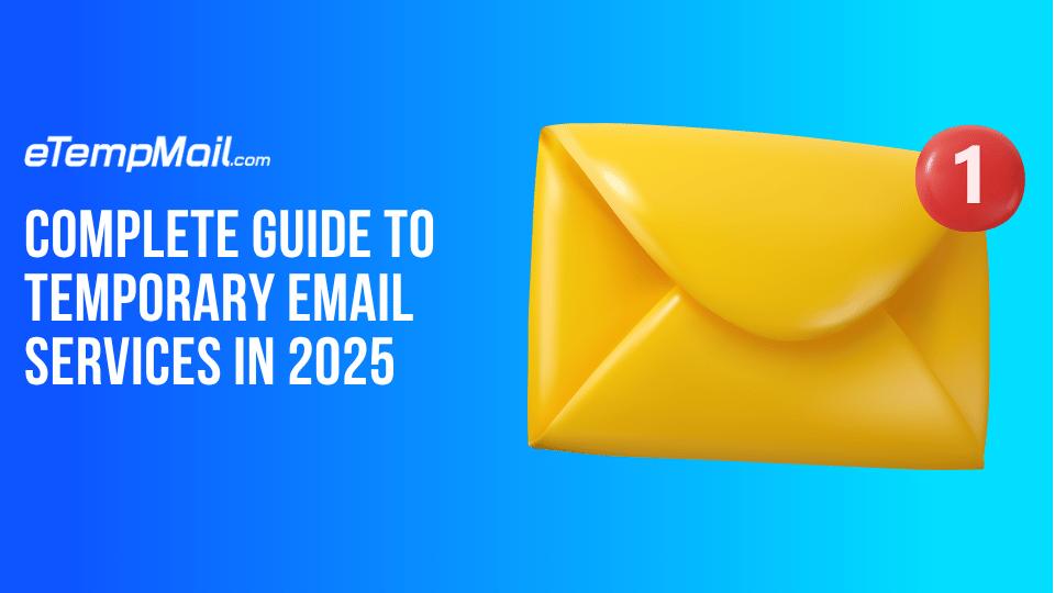 Temp Mail: Complete Guide to Temporary Email Services in 2025