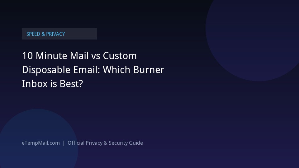 10 Dakikalık Mail vs Geçici E-Posta: Hangisi Daha İyi?