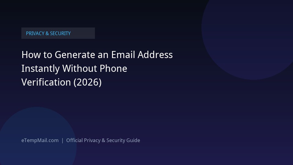 How to Generate an Email Address Instantly Without Phone Verification (2026)