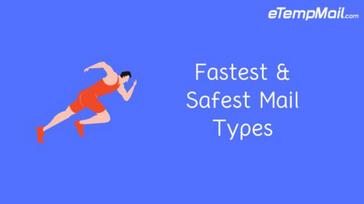 Fastest and Safest Mail Types For Quick Usage
